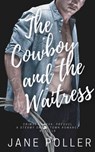 The Cowboy and the Waitress - Jane Poller - 9781737061670