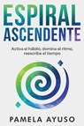 Espiral Ascendente - Pamela Ayuso - 9781737117476