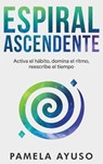 Espiral Ascendente - Pamela Ayuso - 9781737117483