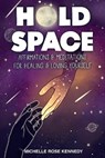 Hold Space - KENNEDY,  Michelle Rose - 9781737126522