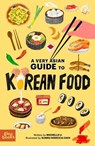A Very Asian Guide to Korean Food - Michelle Li - 9781737240426