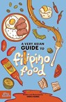 A Very Asian Guide to Filipino Food - Amira Humes - 9781737240440