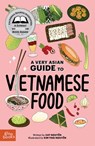 A Very Asian Guide to Vietnamese Food - Cat Nguyen - 9781737240457
