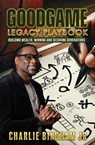 GoodGame Legacy Playbook - Charlie Bingham - 9781737250142