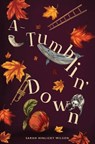 A-Tumblin' Down - Sarah Hinlicky Wilson - 9781737261148