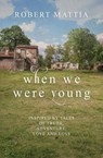 When We Were Young - Robert Mattia - 9781737318316