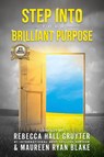 Step Into Your Brilliant Purpose - HALL,  Rebecca Gruyter ; Blake, Maureen Ryan - 9781737404125