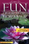 The Fun of Growing Forever - Roberta Grimes - 9781737410645