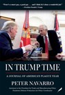 In Trump Time: A Journal of America's Plague Year - Peter Navarro - 9781737478508