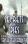 Secrets and Spies - Trish Macenulty - 9781737575146