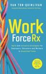 WorkforceRx: Agile and Inclusive Strategies for Employers, Educators and Workers in Unsettled Times - Van Ton-Quinlivan - 9781737627500