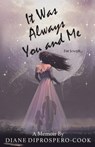 It Was Always You and Me - DIPROSPERO-COOK,  Diane - 9781737707103