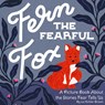 Fern the Fearful Fox - Liz Kohler Brown - 9781737761310