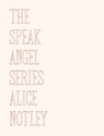 The Speak Angel Series - Alice Notley - 9781737803621