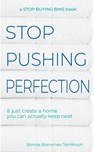 Stop Pushing Perfection: & just create a home you can actually keep neat - Bonnie Borromeo Tomlinson - 9781737881827