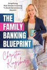The Family Banking Blueprint - Christin Kingsbury - 9781737902287