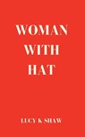 WOMAN WITH HAT - Lucy K Shaw - 9781737924227