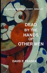 Dead by the Hands of Other Men - David Peter Fraser - 9781738240104
