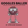 Goggles Baller - Stephanie Rudnick - 9781738382811