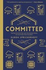 Committed: Startup Survival Tips and Uncommon Sense for First-Time Tech Founders - Eldon Sprickerhoff - 9781738396429