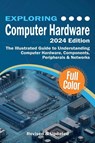 Exploring Computer Hardware - 2024 Edition - Kevin Wilson - 9781738452590