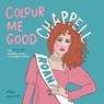 Colour Me Good Chappell Roan - Mel Elliott - 9781738541263