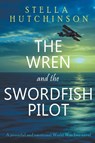 The Wren and the Swordfish Pilot - Stella Hutchinson - 9781738607808