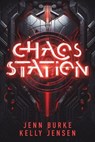 Chaos Station - Jenn Burke ; Kelly Jensen - 9781738684250