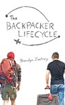 The Backpacker Lifecycle - Brendyn Zachary - 9781738705801