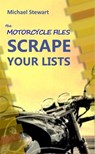 Scrape Your Lists, The Motorcycle Files - Michael Stewart - 9781738754304