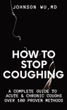 How to Stop Coughing - Johnson Wu - 9781738782161