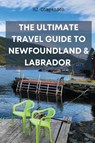 Companion, H: Ultimate Travel Guide to Newfoundland & Labrad - Hj Companion - 9781739025304