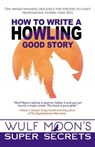 How to Write a Howling Good Story - Wulf Moon - 9781739047467