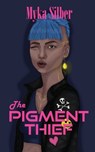 The Pigment Thief - Myka Silber - 9781739057138