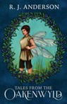 Tales from the Oakenwyld - R. J. Anderson - 9781739057213