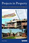 Projects in Property: The business of residential property development - Denis Minns - 9781739134952