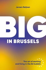 Big in Brussels: The art of working and living in the EU Bubble, Jeroen Reijnen -  - 9781739143695