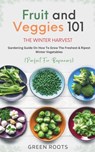 Fruit & Veggies 101 - The Winter Harvest - Green Roots - 9781739167738