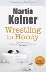 Wrestling in Honey - Martin Kelner - 9781739247638