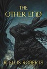 Roberts, R: Other End - R. Ellis Roberts ; Gina R. Collia - 9781739392178