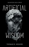 Artificial Wisdom - Thomas R. Weaver - 9781739434359