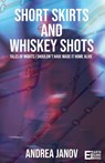 Short Skirts and Whiskey Shots - Andrea Janov - 9781739443801