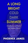 A Long Bright Cold Dark Summer - PHOENIX JAMES - 9781739481001