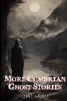 More Cumbrian Ghost Stories - Tony Walker - 9781739559656