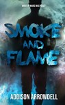 Smoke and Flame - Addison Arrowdell - 9781739589912