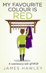 My Favourite Colour Is Red - James Hawley - 9781739612924