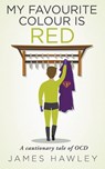 My Favourite Colour Is Red - James Hawley - 9781739612931