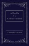 La bouillie de la comtesse Berthe - Alexandre Dumas - 9781739663742