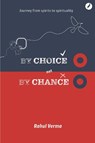 By Choice Not by Chance - Rahul Verma - 9781739686246