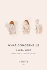What Concerns Us - Laura Vogt - 9781739751517